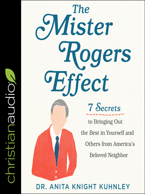 Title details for The Mister Rogers Effect by Dr. Anita Knight Kuhnley - Available